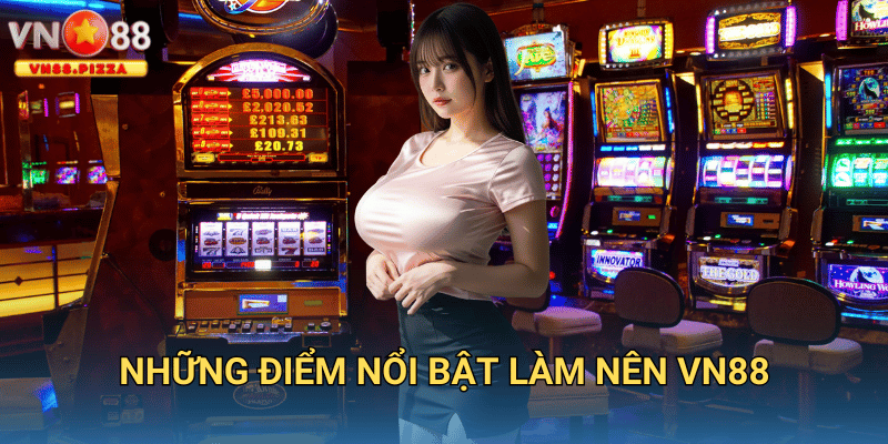 Những điểm nổi bật làm nên VN88