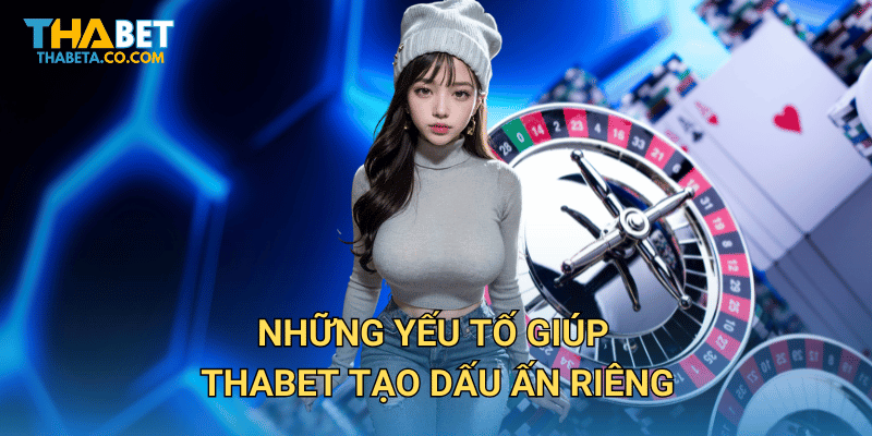 Những yếu tố giúp Thabet tạo dấu ấn riêng