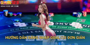 Hướng Dẫn Đăng Nhập GOAL123 Đơn Giản