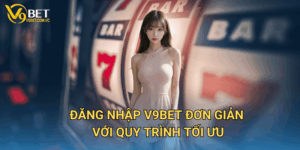 Đăng nhập V9bet đơn giản với quy trình tối ưu