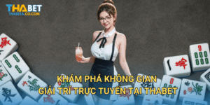 Khám phá không gian giải trí trực tuyến tại Thabet