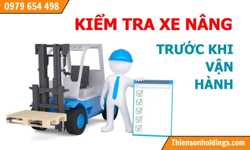 Kiểm tra xe nâng là điều quan trọng hàng đầu trước khi vận hành