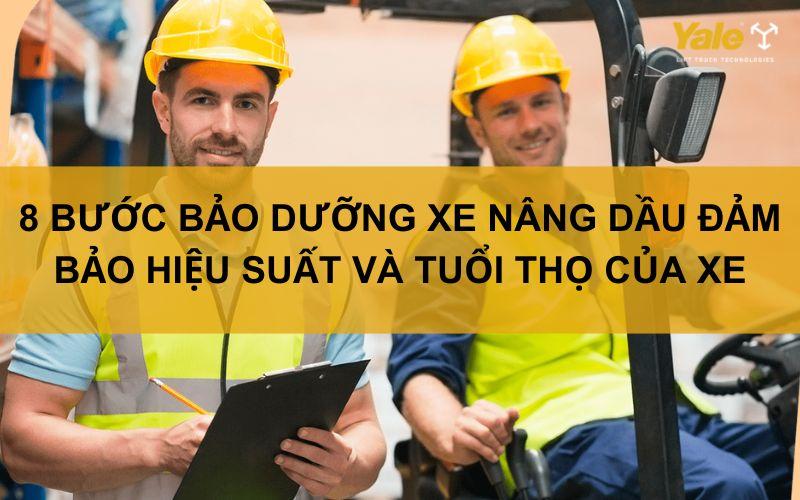 Bảo trì xe nâng cũ định kỳ để đảm bảo hoạt động tốt