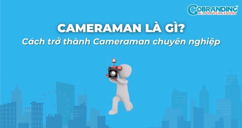 Các loại Camera Man