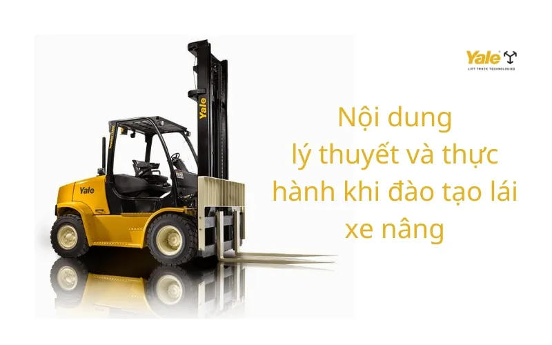 Nội dung chương trình khóa học lái xe nâng