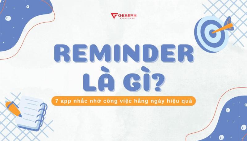 Cách thiết lập thời gian hiệu quả cho remind là gì