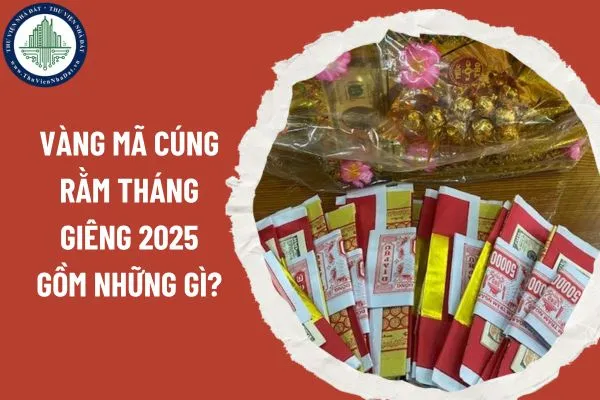 Vàng mã cúng rằm tháng Giêng 2025 gồm những gì?
